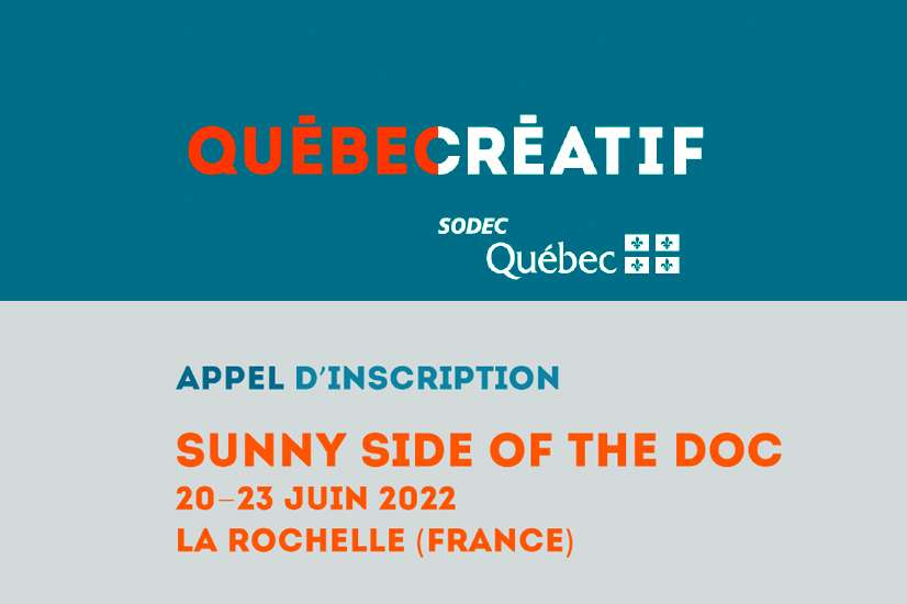 La SODEC vous transmet l’appel d’inscription et les tarifs préférentiels pour Sunny Side of the Doc 2022