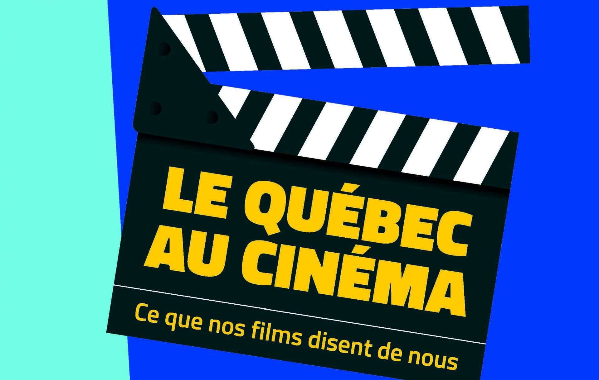 LE QUÉBEC AU CINÉMA : Ce que nos films disent de nous par Michel Coulombe, en vente dès le 26 octobre 2022