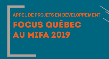 SODEC – Appel de projets pour Focus Québec au Mifa 2019 le jeudi 13 juin 2019