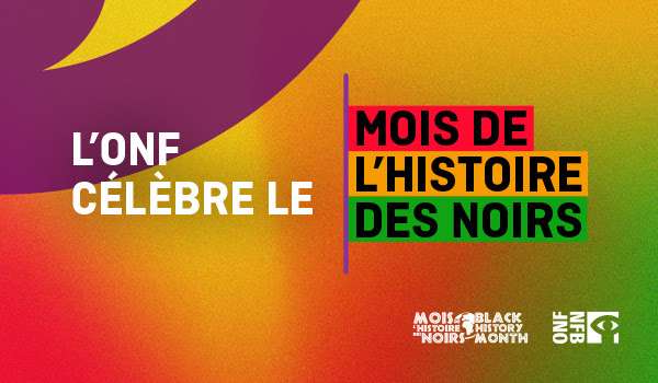 L’ONF souligne le Mois de l’histoire des Noirs avec « Créer pour s’exprimer », une série d’activités en présentiel et en ligne