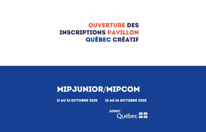 MIPCOM-MIPJUNIOR 2025 | Appel d’inscriptions Québec créatif