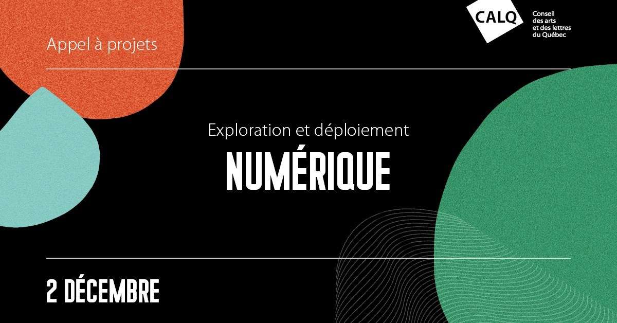 Le conseil des arts et des lettres du Québec lance l’appel à projets visant l’exploration et le déploiement numérique