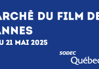 @SODEC – Prolongation inscriptions – Marché du film de Cannes – Pavillon Québec créatif