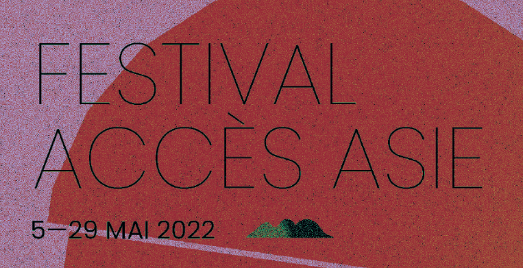 PROGRAMMATION de la 27e FESTIVAL ACCÈS ASIE du 5 au 29 mai 2022