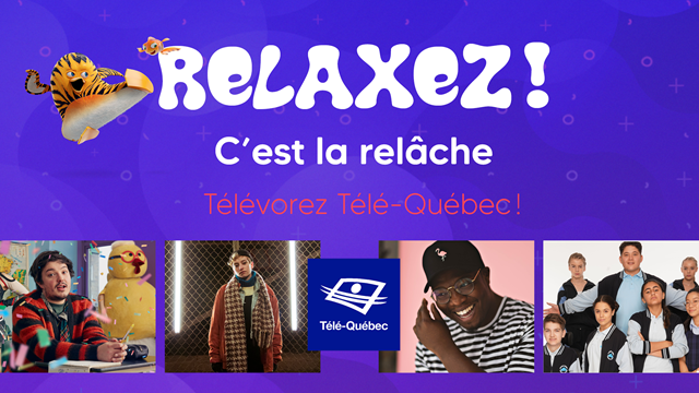 TÉLÉ-QUÉBEC : Relaxez, c’est la relâche!