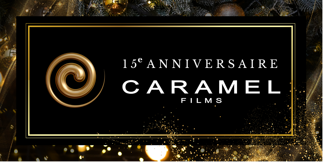 Double célébration chez Caramel Films qui fête son 15e anniversaire et son changement de présidence!