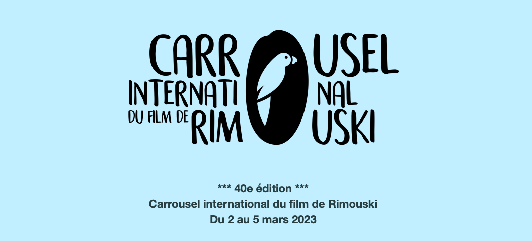 Appel à projets du Carrousel international du film de Rimouski du 2 au 5 mars 2023