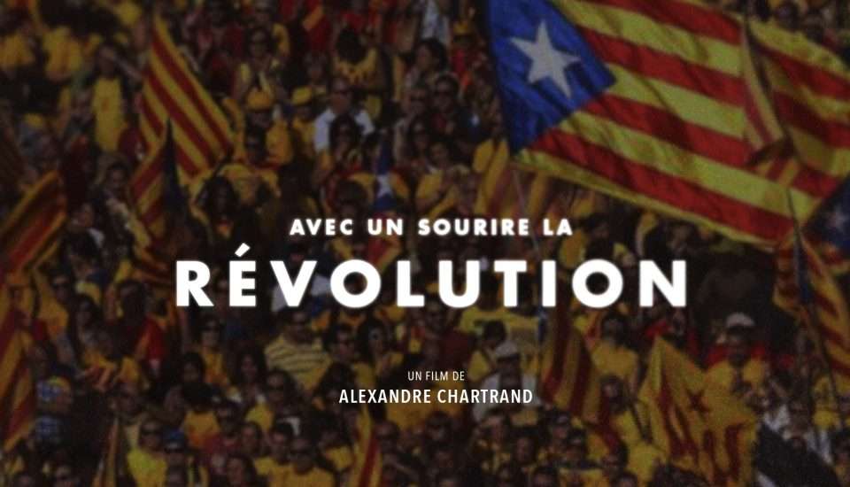 Avec un sourire, la révolution – Alexandre Chartrand tourne à Barcelone