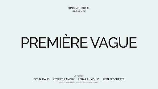 « Première Vague » : 1er long métrage produit par Kino Montréal sur la pandémie au Québec à l’affiche dès le 14 mai 2021