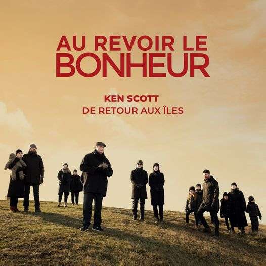 « Au revoir le bonheur » de Ken Scott à l’affiche le 11 mars 2022