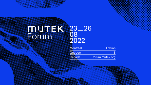 MUTEK Forum 2022 : dévoilement de la programmation !