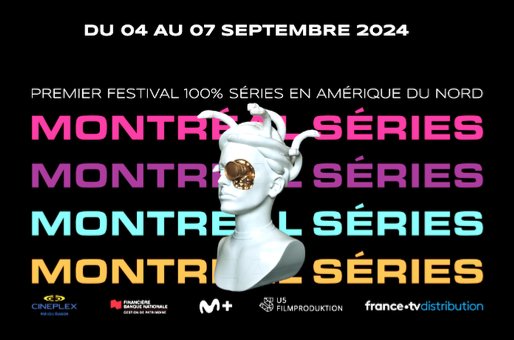 MONTRÉAL SÉRIES : Le premier festival entièrement dédié aux séries télévisées en Amérique du Nord