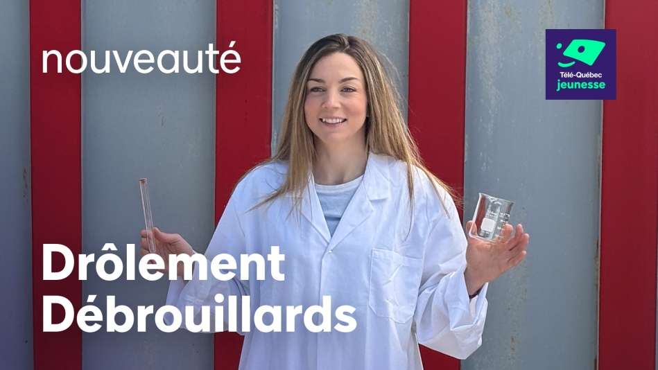 Télé-Québec lance Drôlement Débrouillards!