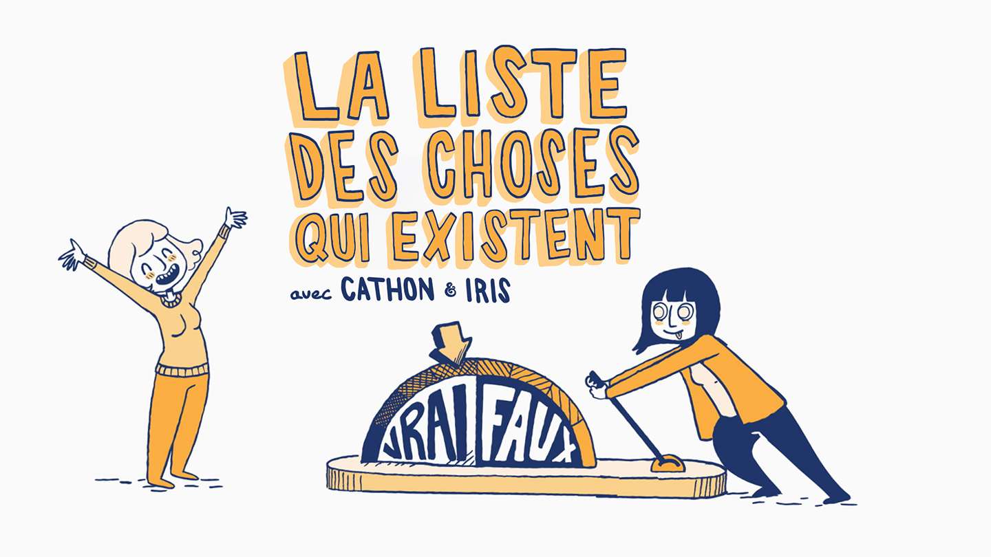 La websérie « LA LISTE DES CHOSES QUI EXISTENT », réalisée par Cathon, Iris Boudreau et Francis Papillon sur ONF.ca