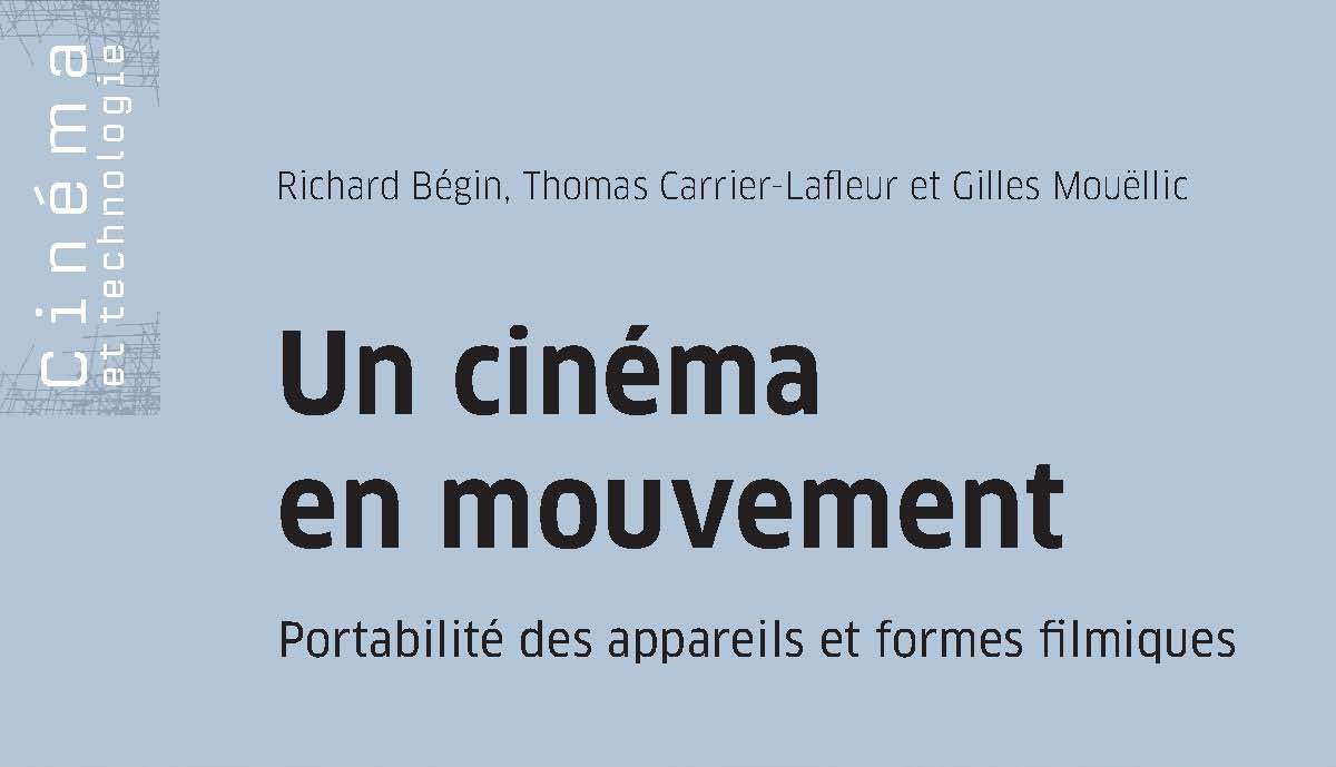 Un cinéma en mouvement – Portabilité des appareils et formes filmiques – En librairie le 24 mai 2022