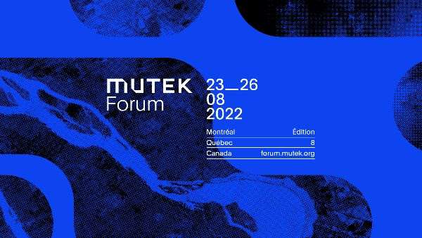 MUTEK dévoile la programmation de son volet professionnel ! Du 23 au 26 août 2022 prochain!