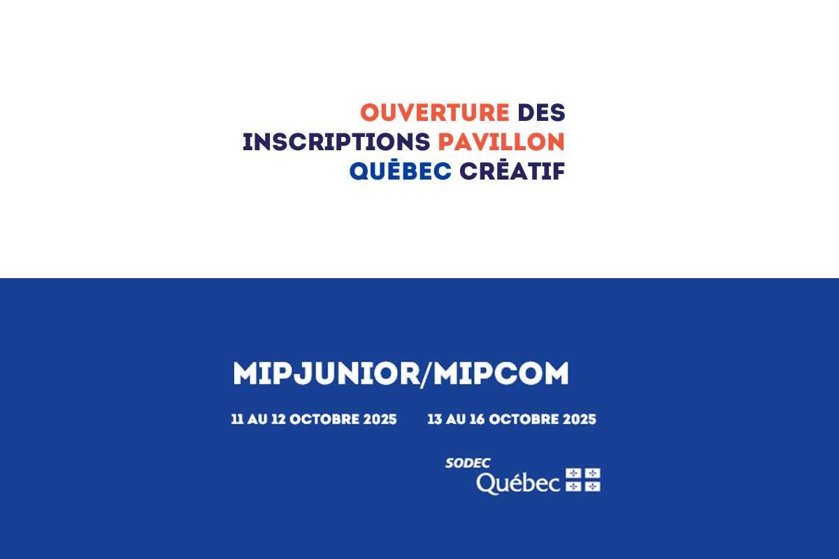 MIPCOM-MIPJUNIOR 2025 | Appel d’inscriptions Québec créatif