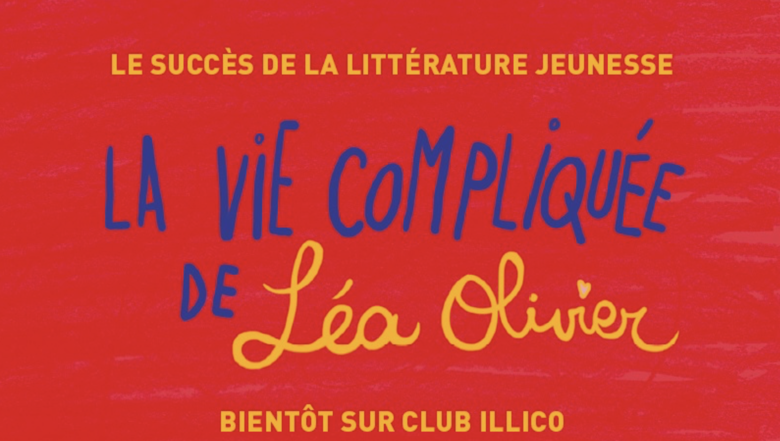 Le succès de la littérature jeunesse La vie compliquée de Léa Olivier bientôt sur Club illico