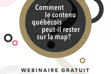 Un franc succès pour le webinaire « Comment le contenu québécois peut-il rester sur la map? »
