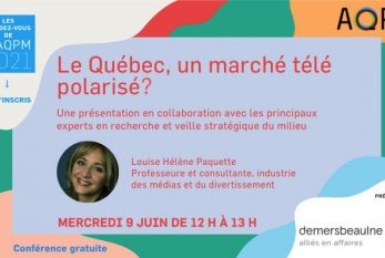 Au prochain rendez-vous de l'AQPM, « Québec, un marché télé polarisé? » mercredi le 9 juin 2021