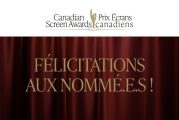 L’Académie canadienne du cinéma et de la télévision dévoile aujourd’hui les finalistes des prix Écrans canadiens (Canadian Screen Awards)