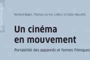 Un cinéma en mouvement - Portabilité des appareils et formes filmiques - En librairie le 24 mai 2022