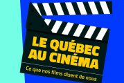 LE QUÉBEC AU CINÉMA : Ce que nos films disent de nous par Michel Coulombe, en vente dès le 26 octobre 2022