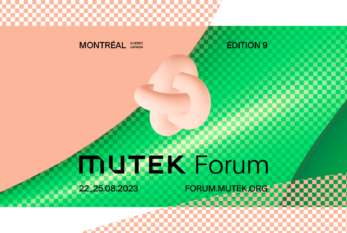 MUTEK Forum 9e éditions → MUTEK dévoile la programmation de son volet professionnel ! Du 22 au 25 août 2023!