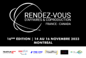 La 16 ème édition des « Rendez-vous d'affaires & Coproduction France-Canada » se tiendra du 14 au 16 novembre 2023 à Montréal